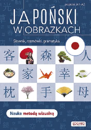 Okładka książki Japoński w obrazkach : słownik, rozmówki, gramatyka / [autorka: Linda Czernichowska-Kramarz].