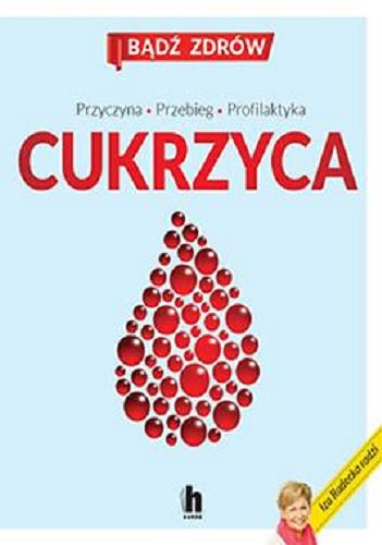 Okładka książki Cukrzyca : przyczyna, przebieg, profilaktyka / Iza Radecka.