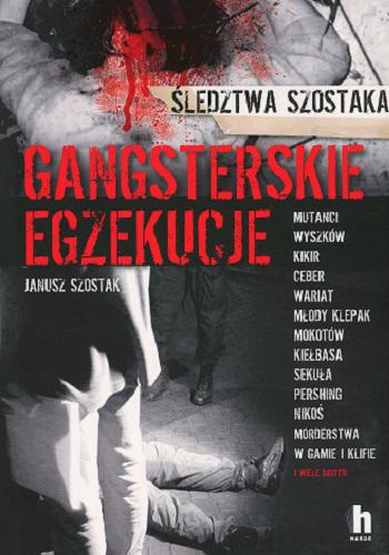 Okładka książki Gangsterskie egzekucje / Janusz Szostak.