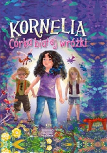 Okładka książki Kornelia : córka białej wróżki / tekst Agnieszka Rusin ; ilustracje Kazimierz Wasilewski.