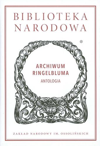 Okładka książki Archiwum Ringelbluma : antologia / wstęp Jacek Leociak ; opracowanie Marta Janczewska, Jacek Leociak.