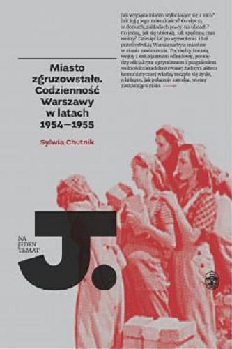 Miasto zgruzowstałe : codzienność Warszawy w latach 1954–1955 Tom 3.9