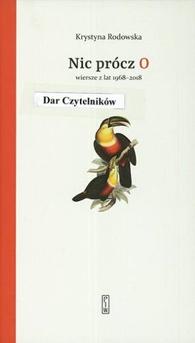 Okładka książki Nic prócz O : wiersze z lat 1968-2018 / Krystyna Rodowska ; [posłowie Katarzyna Bieńkowska].