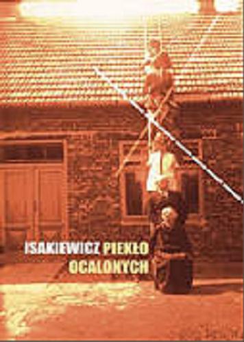 Okładka książki Piekło ocalonych / Elżbieta Isakiewicz.