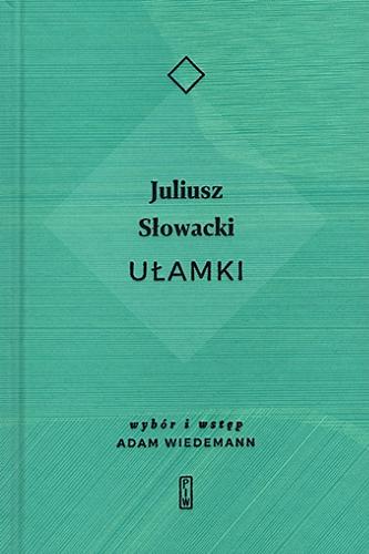 Okładka  Ułamki / Juliusz Słowacki ; [wstęp i wybór wierszy Adam Wiedemann].