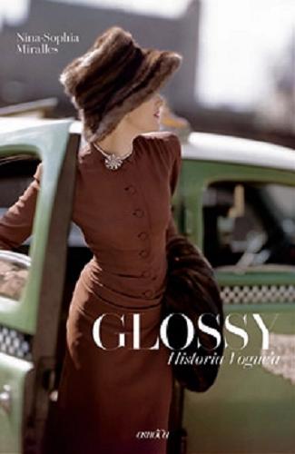 Okładka książki Glossy : historia Vogue`a / Nina-Sophia Miralles ; przełożył Robert Sudół.