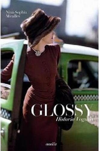 Okładka książki Glossy : [E-book] historia Vogue`a / Nina-Sophia Miralles ; przełożył Robert Sudół.
