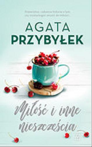 Okładka książki Miłość i inne nieszczęścia [E-book] / Agata Przybyłek.