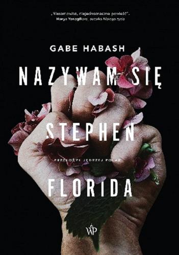 Okładka książki Nazywam się Stephen Florida / Gabe Habash ; przełożył Jędrzej Polak.