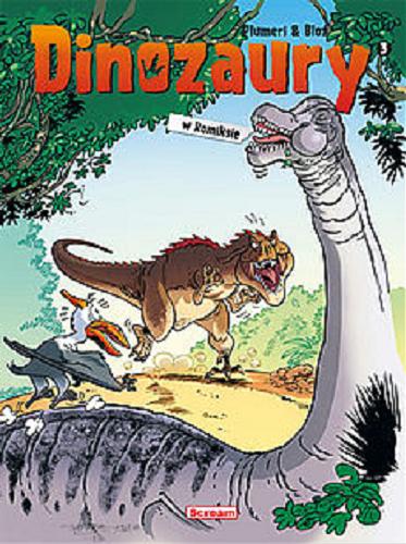 Okładka książki Dinozaury w komiksie. 3 / scenariusz Arnaud Plumeri ; rysunki Bloz ; kolory Maëla Cosson ; tłumaczenie Wojciech Birek.