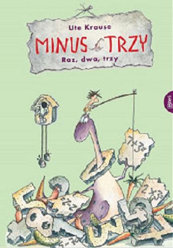 Okładka książki Minus Trzy : rachunkowy bałagan / Ute Krause ; przekład z języka niemieckiego Urszula Pawlik.
