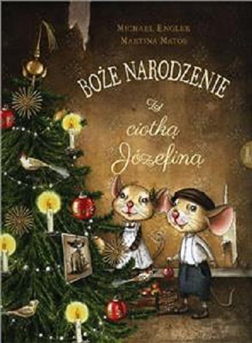 Okładka książki Boże Narodzenie z ciotką Józefiną / Michael Engler, Martina Matos ; przekład z języka niemieckiego Urszula Pawlik.
