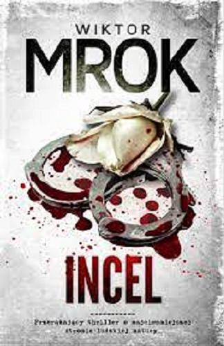 Okładka książki Incel / Wiktor Mrok.