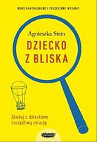 Okładka książki Dziecko z bliska idzie w świat [E-book] : rodzina, szkoła, relacje / Agnieszka Stein.