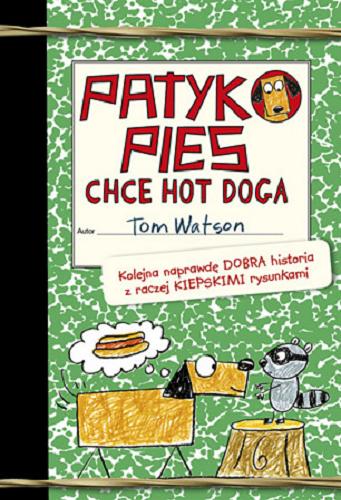 Okładka książki Patykopies chce hot doga / Tom Watson ; [ilustracje Ethan Long na podstawie oryginalnych rysunków autora ; przekład Marta Panek].