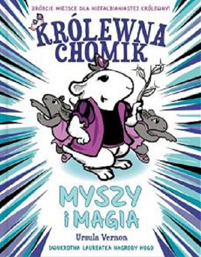 Okładka książki Myszy i magia / [tekst i ilustracje] Ursula Vernon ; [przekład: Dorota Skowrońska].