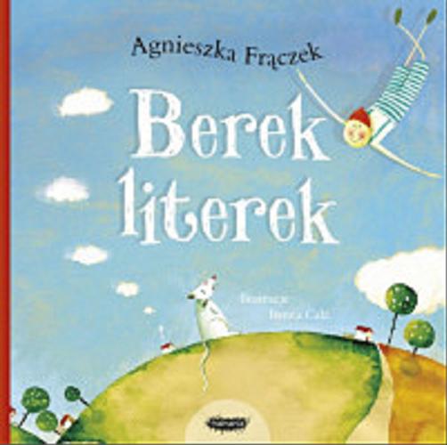 Okładka książki Berek literek / Agnieszka Frączek ; ilustrowała Iwona Cała.