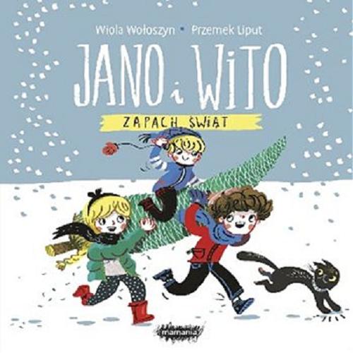 Okładka książki Jano i Wito zapach świąt / Wiola Woloszyn ; [ilustracje] Przemek Liput.