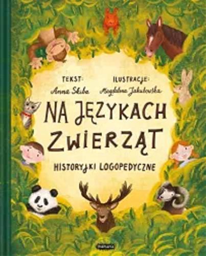 Okładka książki Na językach zwierząt : historyjki logopedyczne / tekst: Anna Skiba ; ilustracje: Magdalena Jakubowska.
