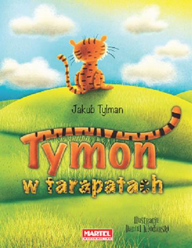 Okładka książki Tymon w tarapatach / Jakub Tylman ; ilustracje Daniel Włodarski.