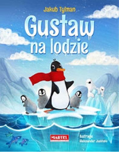 Okładka książki Gustaw na lodzie / Jakub Tylman ; ilustracje Aleksander Jasiński.