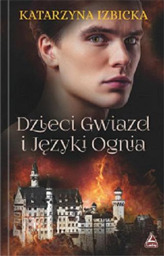 Okładka książki Dzieci Gwiazd i języki ognia / Katarzyna Izbicka.