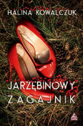Okładka książki Jarzębinowy Zagajnik / Halina Kowalczuk.