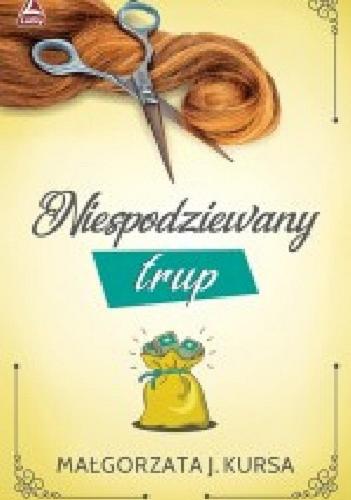 Okładka książki Niespodziewany trup / Małgorzata J. Kursa.