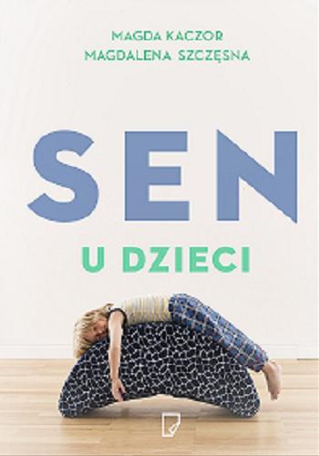 Okładka książki Sen u dzieci / Magda Kaczor, Magdalena Szczęsna.