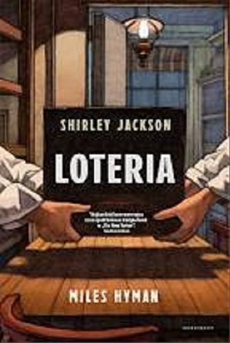 Okładka książki Loteria / autor Shirley Jackson; adaptacja graficzna Myles Hyman; tłumaczenie Mira Michałowska.