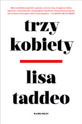Okładka książki Trzy kobiety / Lisa Taddeo ; przełożyła Aga Zano.