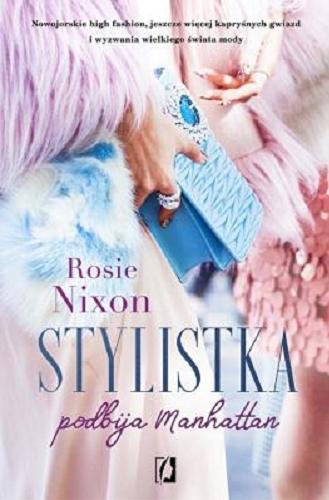 Okładka książki Stylistka podbija Manhattan / Rosie Nixon ; przełożyła Agnieszka Patrycja Wyszogrodzka-Gaik.