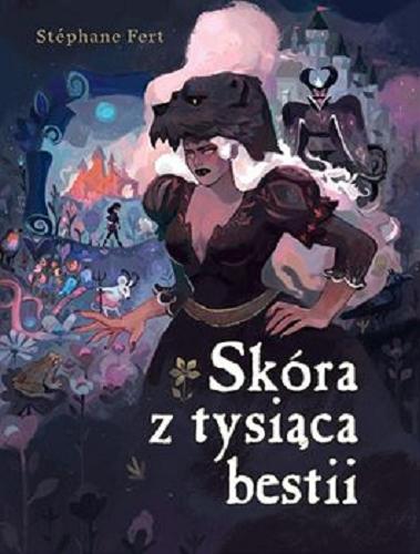 Okładka książki Skóra z tysiąca bestii / Stéphane Fert ; [tłumaczenie Ada Wapniarska].