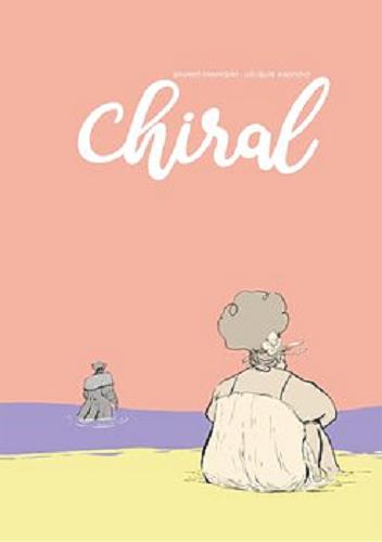 Okładka książki Chiral / Eduardo Damasceno i Luís Felipe Garrocho ; tłumaczenie Jakub Jankowski.