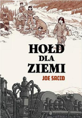 Okładka książki Hołd dla ziemi / [scenariusz i rysunki:] Joe Sacco ; tłumaczenie: Agnieszka Matkowska.