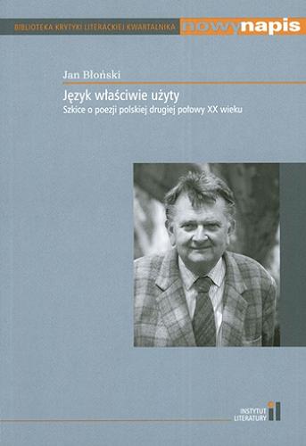 Okładka książki  Język właściwie użyty : szkice o poezji polskiej drugiej połowy XX wieku  5