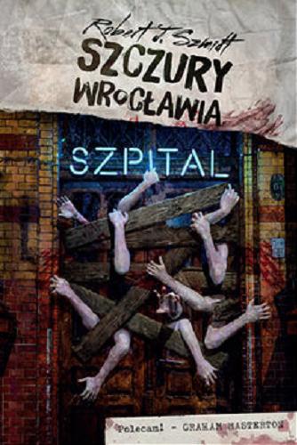 Okładka książki Szczury Wrocławia. Szpital / Robert J. Szmidt.
