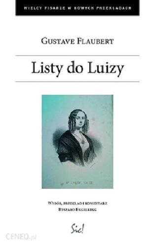 Okładka książki Listy do Luizy / Gustave Flaubert ; wybór, przekład i komentarz Ryszard Engelking.