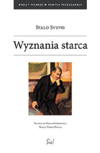 Okładka książki Wyznania starca / Italo Svevo ; przekład Zofia Koprowska ; wstęp Dario Prola.