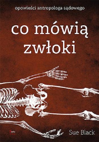 Okładka książki Co mówią zwłoki / Sue Black ; przekład Adam Wawrzyński.