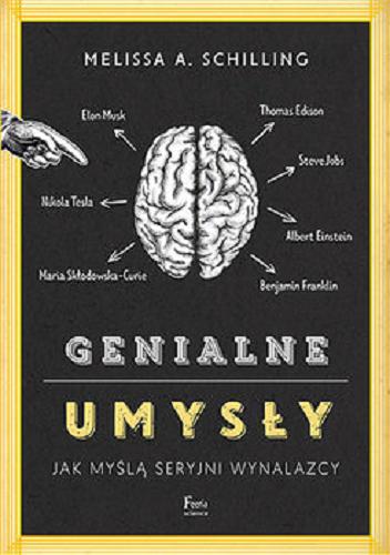 Okładka książki Genialne umysły : jak myślą seryjni wynalazcy / Melissa A. Schilling ; przekład Adam Wawrzyński.