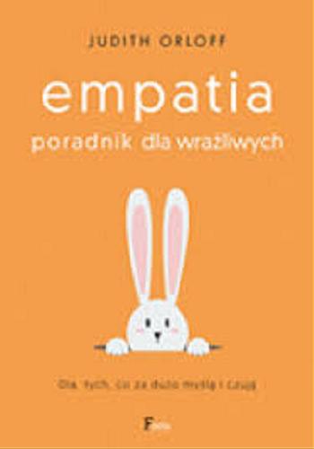 Okładka książki Empatia : poradnik dla wrażliwych / Judith Orloff ; przekład Natalia Mętrak-Ruda.