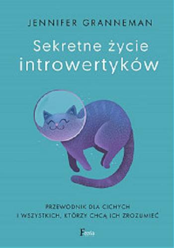 Okładka książki Sekretne życie introwertyków / Jennifer Granneman ; przekład: Natalia Mętrak-Ruda.