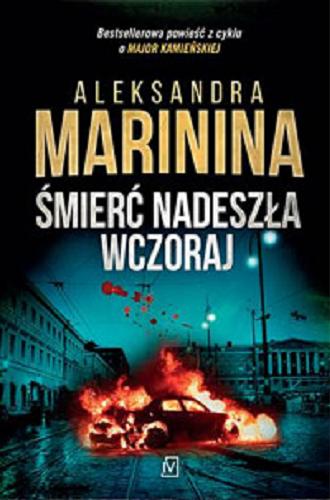 Okładka książki Śmierć nadeszła wczoraj / Aleksandra Marinina ; przekład Aleksandra Stronka.