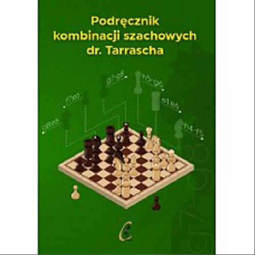 Okładka  Podręcznik kombinacji szachowych dr. Tarrascha / wybrał i opracował Bogdan Zerek.