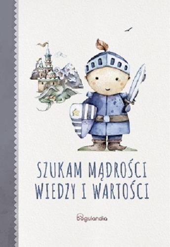 Okładka książki Szukam mądrości wiedzy i wartości / Alfred J. Palla ; [ilustracje: Barbara Piast ; wiersze: Anna Rolińska].