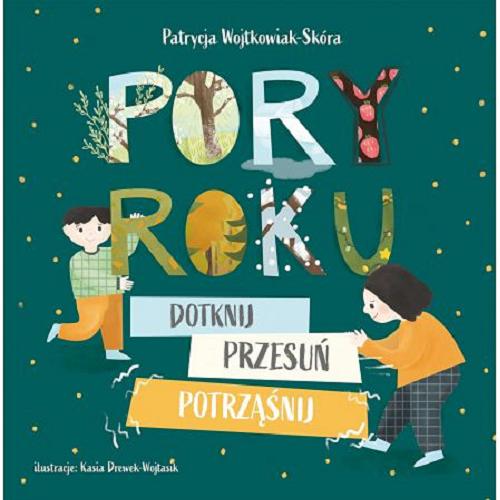 Okładka książki Pory roku / Patrycja Wojtkowiak-Skóra ; ilustracje: Kasia Drewek-Wojtasik.
