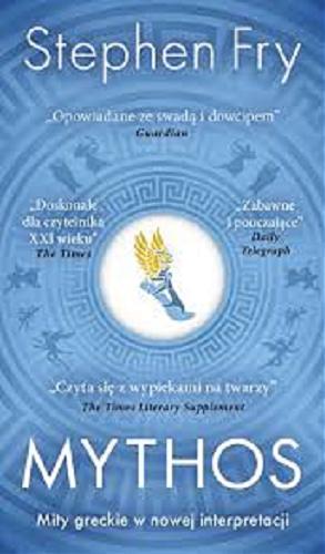 Okładka książki Mythos / Stephen Fry, przełożyła Justyna Gardzińska.