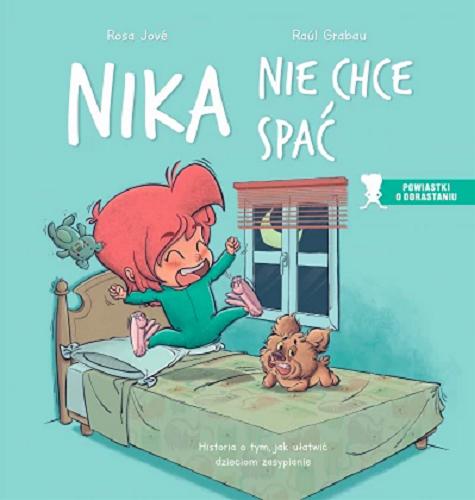 Okładka książki Nika nie chce spać : historia o tym, jak ułatwić dzieciom zasypianie / [tekst:] Rosa Jové ; [ilustracje:] Raúl Grabau ; [tłumaczenie: Barbara Gutowska-Nowak].