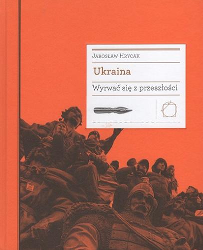 Okładka książki  Ukraina : wyrwać się z przeszłości  3